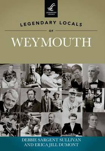 Cover image for Legendary Locals of Weymouth Massachusetts