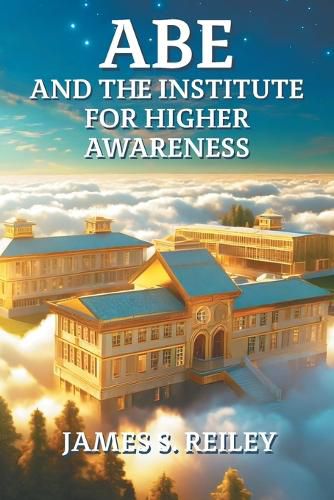 Cover image for Abe and the Institute for Higher Awareness