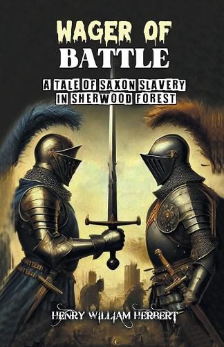 Cover image for Wager of Battle A Tale of Saxon Slavery in Sherwood Forest