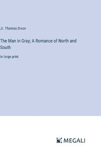 Cover image for The Man in Gray; A Romance of North and South