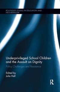 Cover image for Underprivileged School Children and the Assault on Dignity: Policy Challenges and Resistance