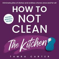 Cover image for How to Not Clean the Kitchen