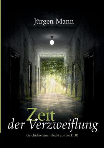 Cover image for Zeit der Verzweiflung: Die Geschichte einer Flucht aus der DDR