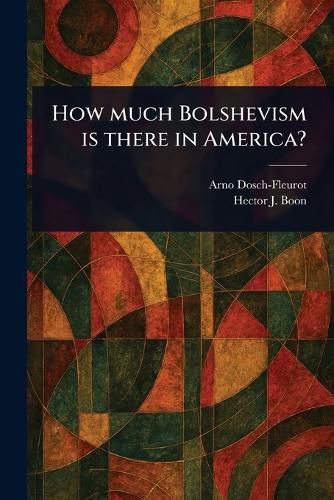 Cover image for How Much Bolshevism is There in America?