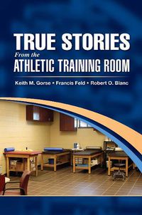 Cover image for True Stories From the Athletic Training Room