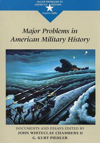 Cover image for Major Problems in American Military History: Documents and Essays