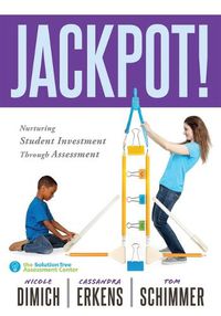 Cover image for Jackpot!: Nurturing Student Investment Through Assessment (an Actionable Plan for Increasing Student Engagement)