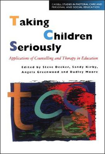 Taking Children Seriously: Applications of Counselling and Therapy in Education