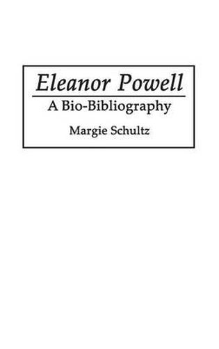 Cover image for Eleanor Powell: A Bio-Bibliography