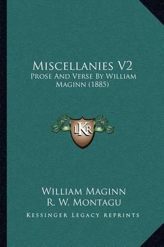 Miscellanies V2: Prose and Verse by William Maginn (1885)