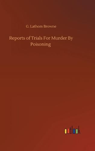 Cover image for Reports of Trials For Murder By Poisoning