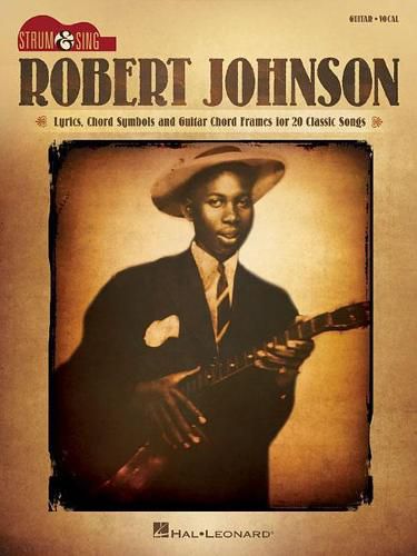 Robert Johnson - Strum & Sing Guitar: Lyrics, Chord Symbols and Guitar Chord Frames for 20 Classic Songs