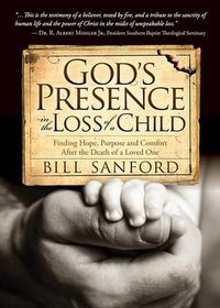 Cover image for God's Presence in the Loss of a Child: Finding Hope, Purpose and Comfort after the Death of a Loved One