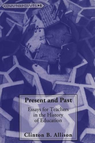 Cover image for Present and Past: Essays for Teachers in the History of Education