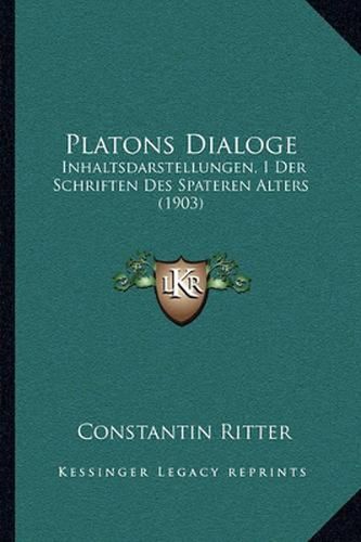 Cover image for Platons Dialoge: Inhaltsdarstellungen, I Der Schriften Des Spateren Alters (1903)