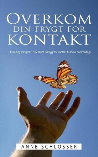 Cover image for Overkom din frygt for kontakt: Et traeningsprogram: Syv skridt fra frygt for kontakt til social sommerfugl