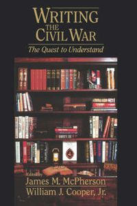 Cover image for Writing the Civil War: The Quest to Understand