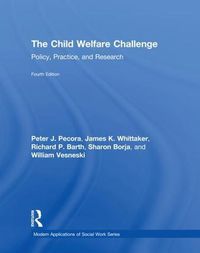 Cover image for The Child Welfare Challenge: Policy, Practice, and Research