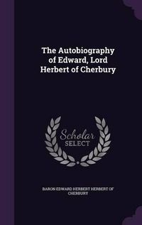 Cover image for The Autobiography of Edward, Lord Herbert of Cherbury