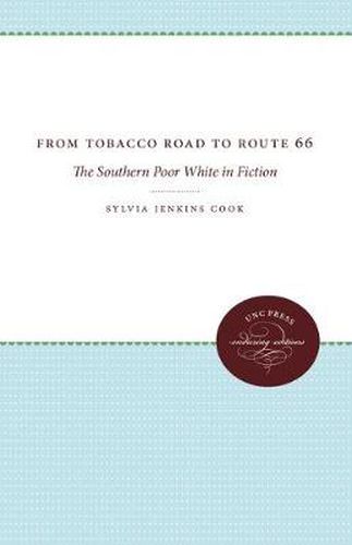 Cover image for From Tobacco Road to Route 66: The Southern Poor White in Fiction