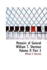 Cover image for Memoirs of General William T. Sherman Volume II Part 3