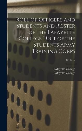 Cover image for Roll of Officers and Students and Roster of the Lafayette College Unit of the Students Army Training Corps; 1918/19