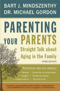 Cover image for Parenting Your Parents: Straight Talk About Aging in the Family