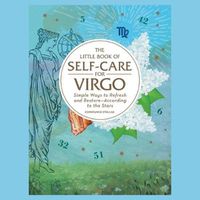 Cover image for The Little Book of Self-Care for Virgo: Simple Ways to Refresh and Restore--According to the Stars