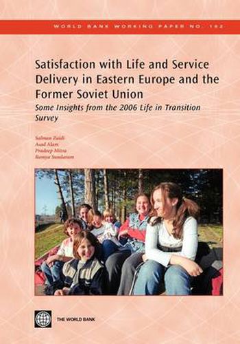 Cover image for Satisfaction with Life and Service Delivery in Eastern Europe and the Former Soviet Union: Some Insights from the 2006 Life in Transition Survey
