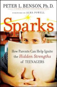 Cover image for Sparks: How Parents Can Ignite the Hidden Strengths of Teenagers