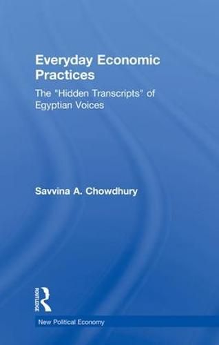 Cover image for Everyday Economic Practices: The 'Hidden Transcripts' of Egyptian Voices