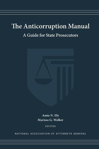 Cover image for The Anticorruption Manual: A Guide for State Prosecutors