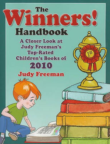 The WINNERS! Handbook: A Closer Look at Judy Freeman's Top-Rated Children's Books of 2010