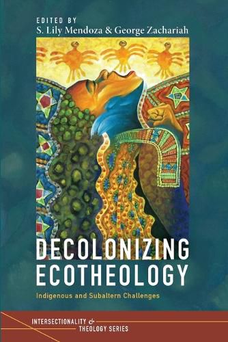 Decolonizing Ecotheology: Indigenous and Subaltern Challenges