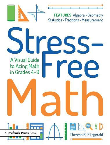 Cover image for Stress-Free Math: A Visual Guide to Acing Math in Grades 4-9