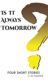 Cover image for Is It Always Tomorrow?