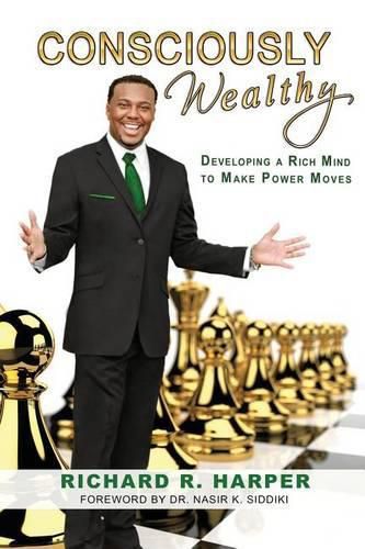 Cover image for Consciously Wealthy: Developing A Rich Mind To Make Power Moves