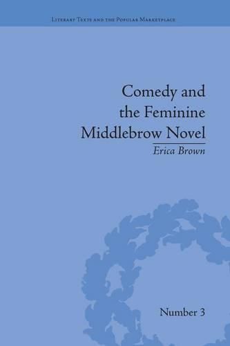 Cover image for Comedy and the Feminine Middlebrow Novel: Elizabeth von Arnim and Elizabeth Taylor