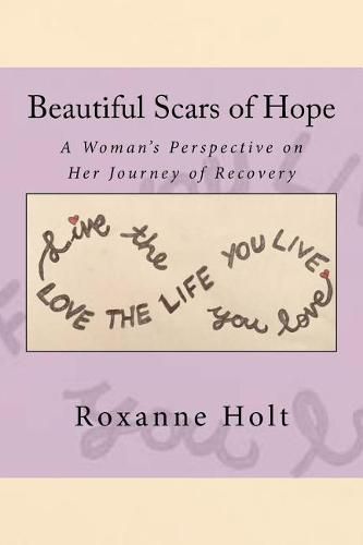 Cover image for Beautiful Scars of Hope: My Journey, My Thinking, and My Challenges as a Woman Living in Recovery