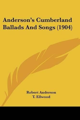 Cover image for Anderson's Cumberland Ballads and Songs (1904)