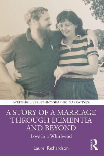 Cover image for A Story of a Marriage Through Dementia and Beyond: Love in a Whirlwind