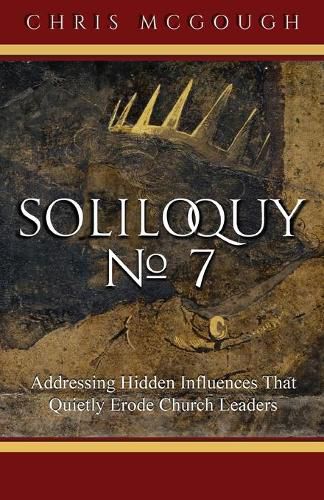 Cover image for Soliloquy No. 7: Addressing Hidden Influences That Quietly Erode Church Leaders