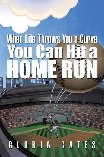 Cover image for When Life Throws You a Curve You Can Hit a Home Run