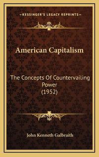 Cover image for American Capitalism: The Concepts of Countervailing Power (1952)