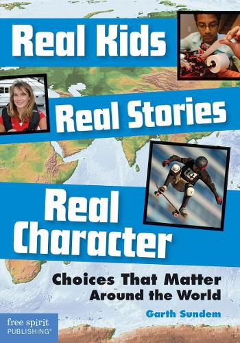 Cover image for Real Kids, Real Stories, Real Character: Choices That Matter Around the World