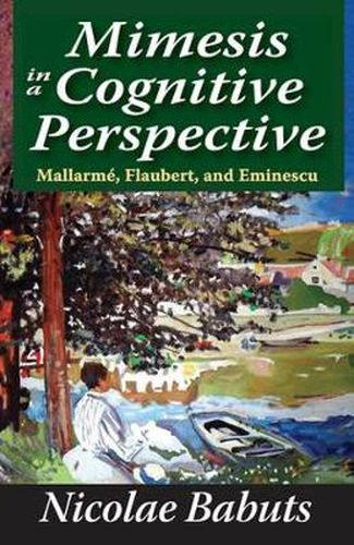 Cover image for Mimesis in a Cognitive Perspective: Mallarme, Flaubert, and Eminescu