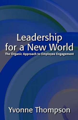 Cover image for Leadership for a New World: The Organic Approach to Employee Engagement