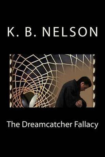 Cover image for The Dreamcatcher Fallacy: The Dreamcatcher Fallacy, Book 1