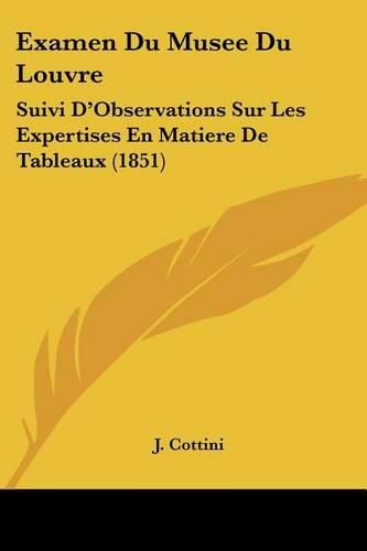 Examen Du Musee Du Louvre: Suivi D'Observations Sur Les Expertises En Matiere de Tableaux (1851)