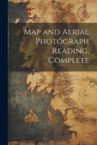 Cover image for Map and Aerial Photograph Reading, Complete